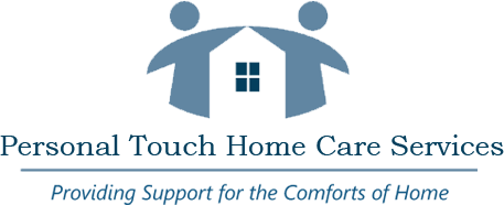 Personal Touch Home Care Services - Providing Support for the Comforts of Home